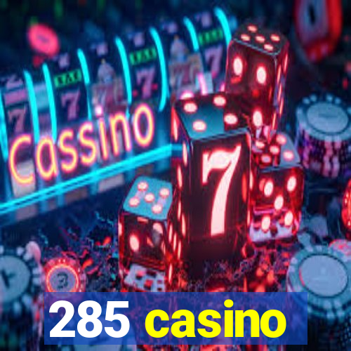 285 casino